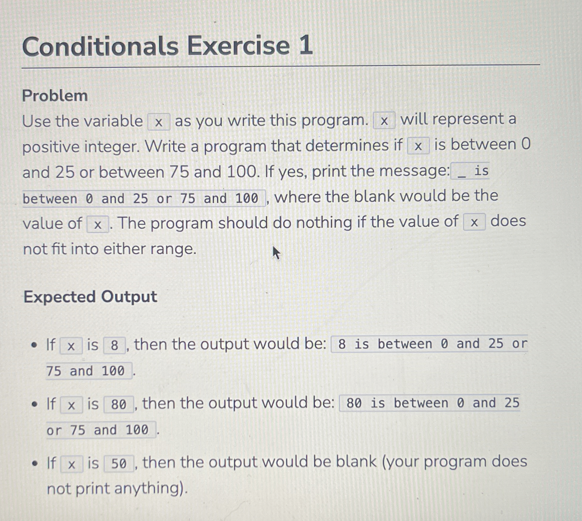  Conditionals Exercise 1 Problem Use the variable x as you write