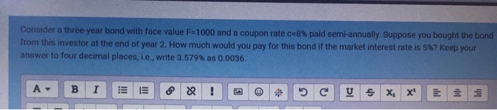  Consider a three-year bond with face value F-1000 and a coupon
