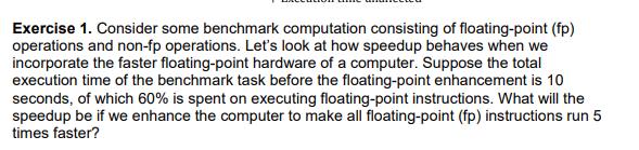 Exercise 1. Consider some benchmark computation consisting of floating-point (fp) operations