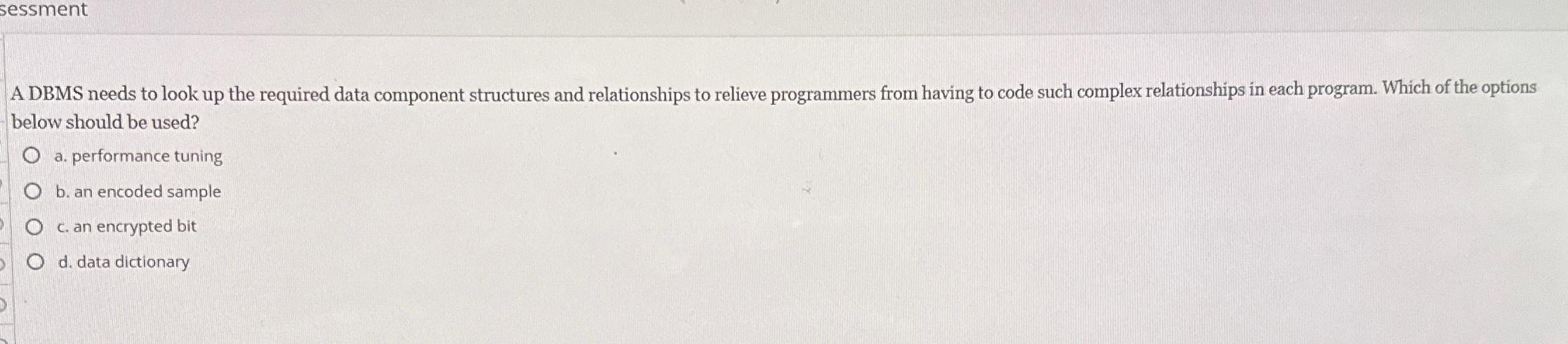  sessment A DBMS needs to look up the required data component