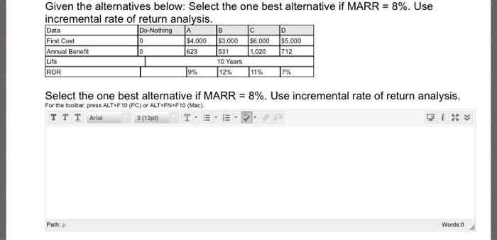  Given the alternatives below: Select the one best alternative if MARR