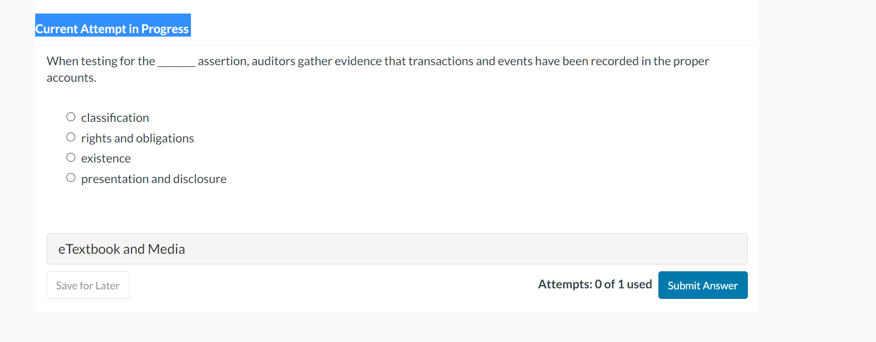  When testing for the assertion, auditors gather evidence that transactions and