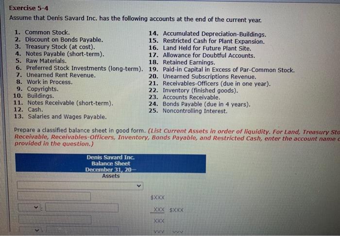 please help Exercise 5-4 Assume that Denis Savard Inc. has the following