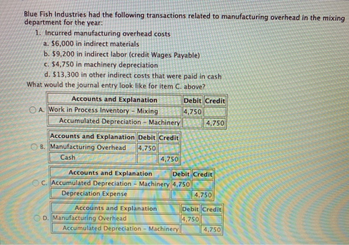 please answer and explain. thanks! Blue Fish Industries had the following transactions