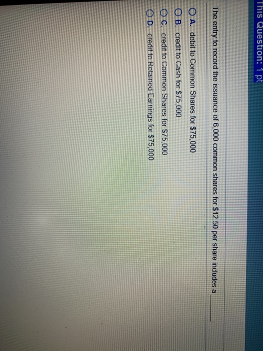  This Question: 1 pt The entry to record the issuance of