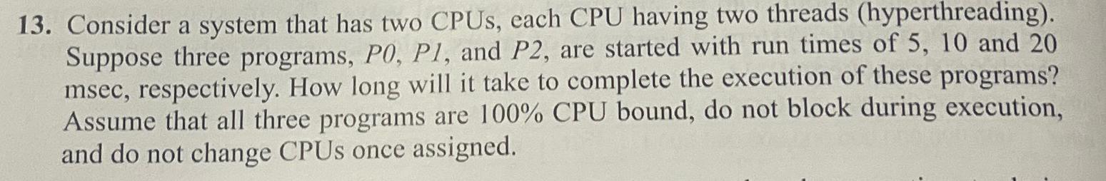  Consider a system that has two CPUs, each CPU having two