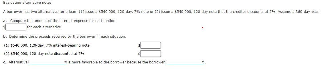  A borrower has two alternatives for a loan: (1) issue a