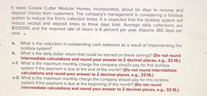  It takes Cookie Cutter Modular Homes, Incorporated, about six days to