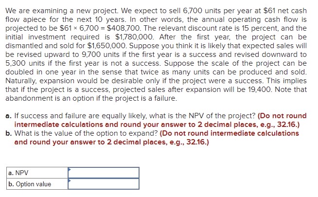 We are examining a new project. We expect to sell 6,700