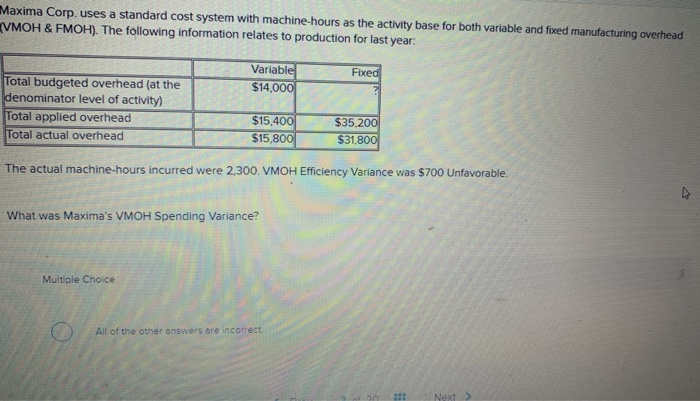  Maxima Corp. uses a standard cost system with machine-hours as the