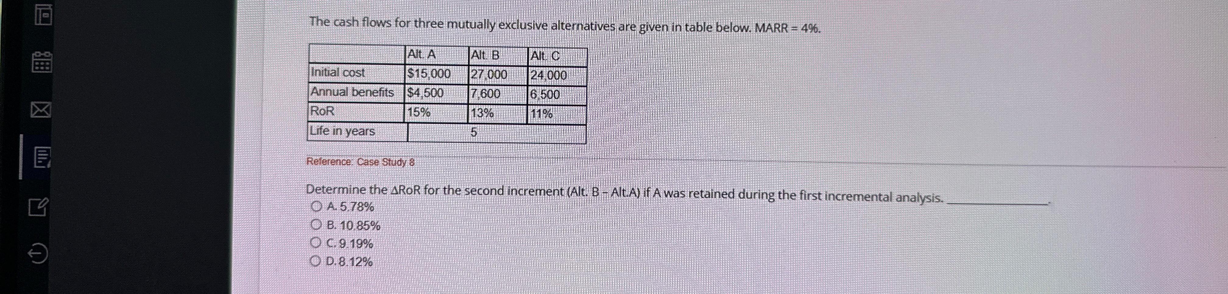  The cash flows for three mutually exclusive alternatives are given in