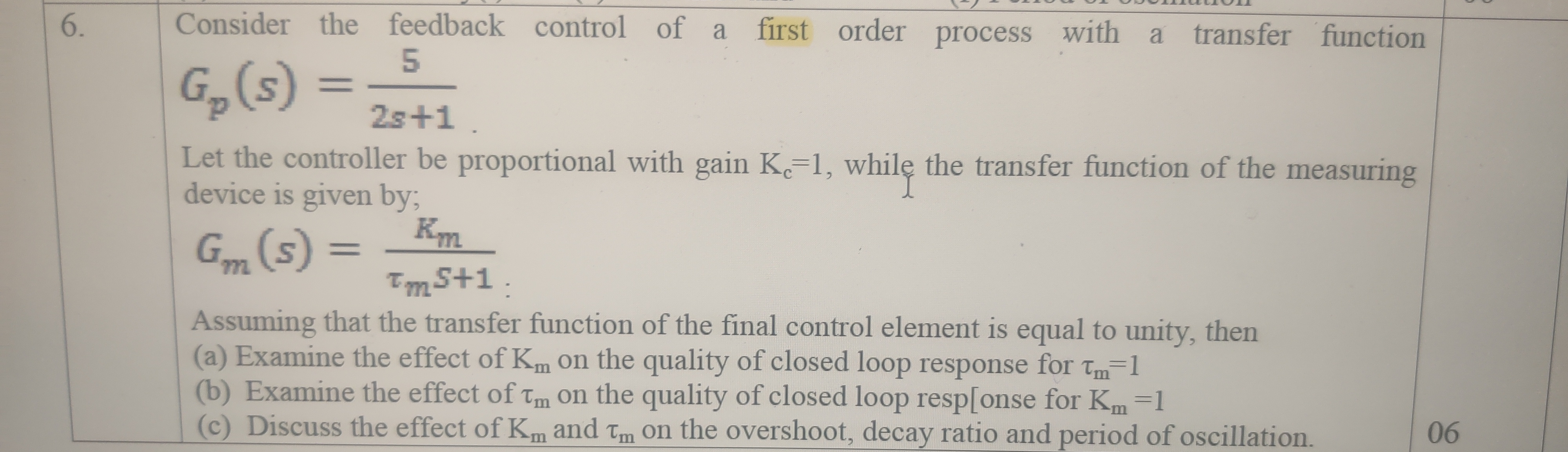  Consider the feedback control of a first order process with a