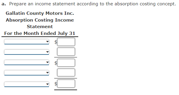 Prepare an income statement according to the absorption costing concept. Prepare an
