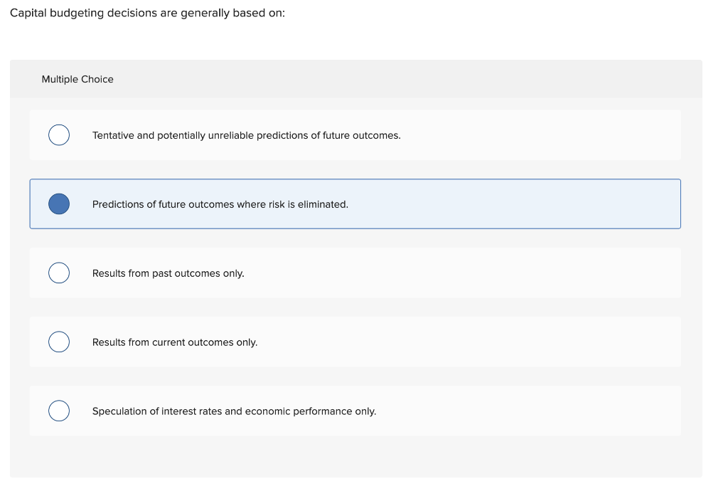 Capital budgeting decisions are generally based on: Multiple Choice Tentative and