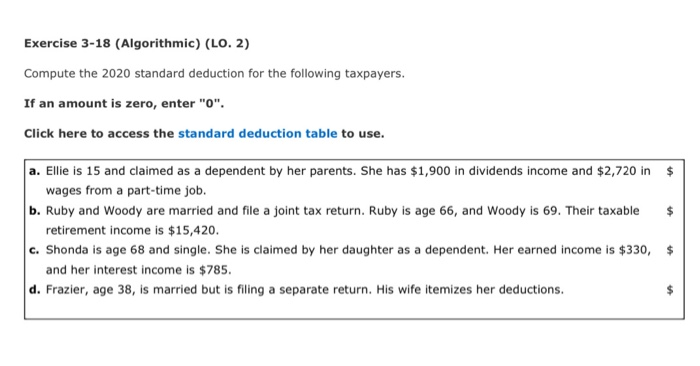  Exercise 3-18 (Algorithmic) (LO. 2) Compute the 2020 standard deduction for