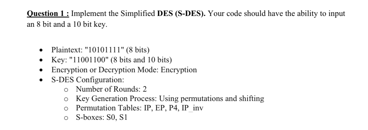  Question 1 : Implement the Simplified DES (S-DES). Your code should