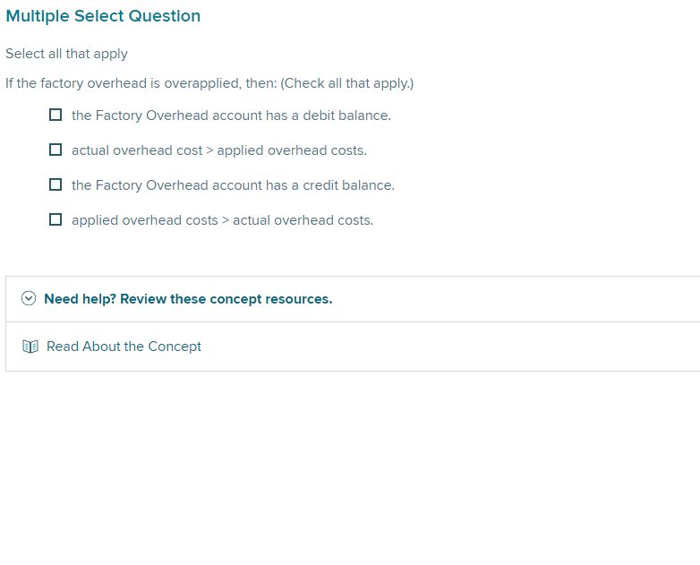 Select all that apply If the factory overhead is overapplied, then:
