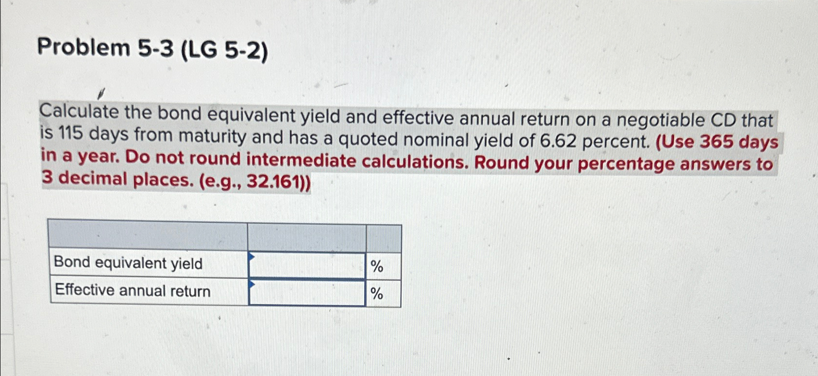 Problem 5-3(LG 5-2) Calculate the bond equivalent yield and effective annual