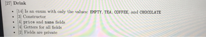 Drink Enum Contains CHOCOLATE', COFFEE, TEA' and 'EMPTY' as possible values. .