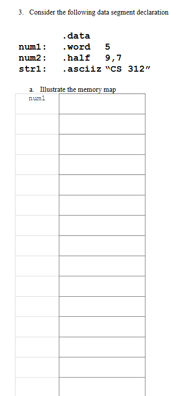  3. Consider the following data segment declaration .data numl: .word 5