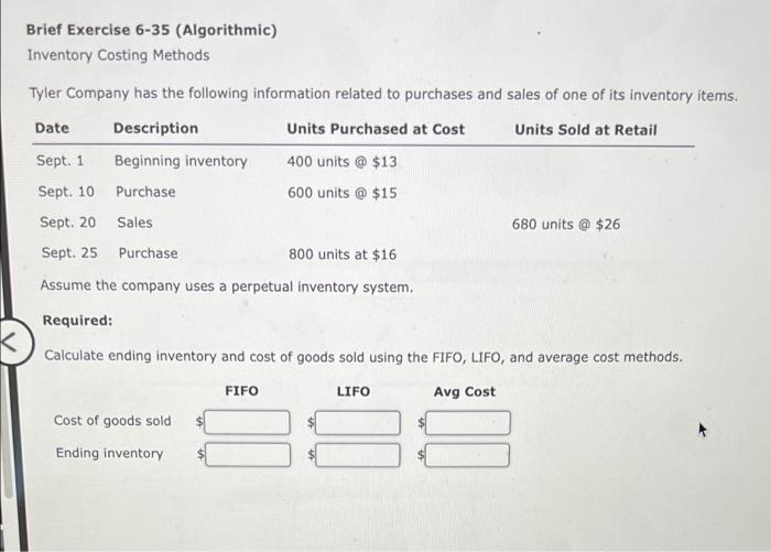  Brief Exercise 6-35 (Algorithmic) Inventory Costing Methods Tyler Company has the