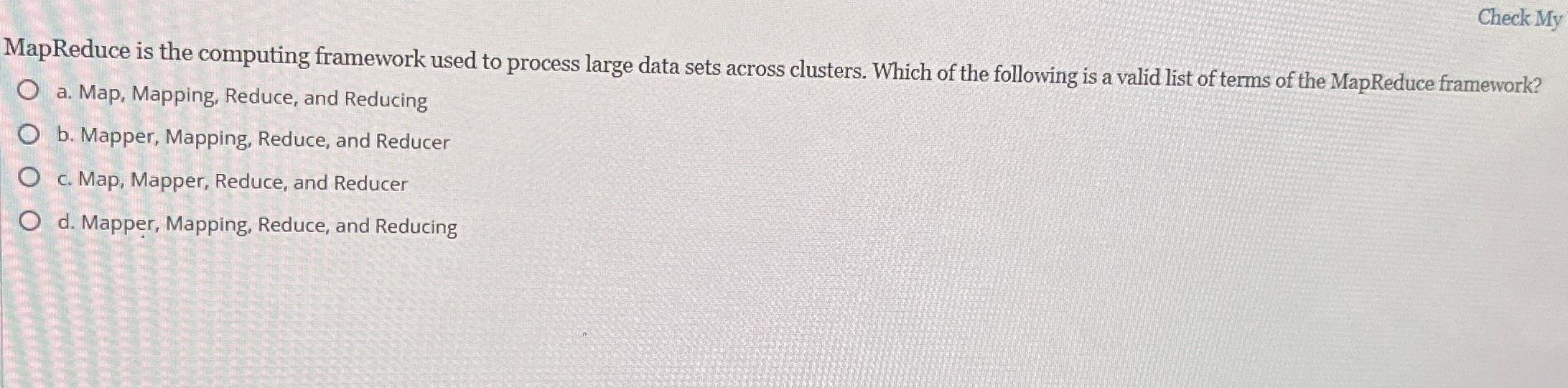  Check My MapReduce is the computing framework used to process large