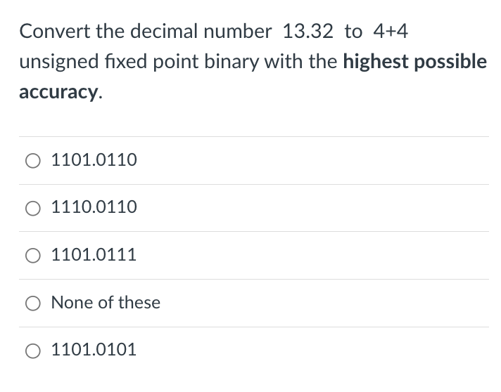  Convert the decimal number 13.32 to 4+4 unsigned fixed point binary
