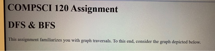  DFS already solved. Only BFS wanted now. COMPSCI 120 Assignment DFS