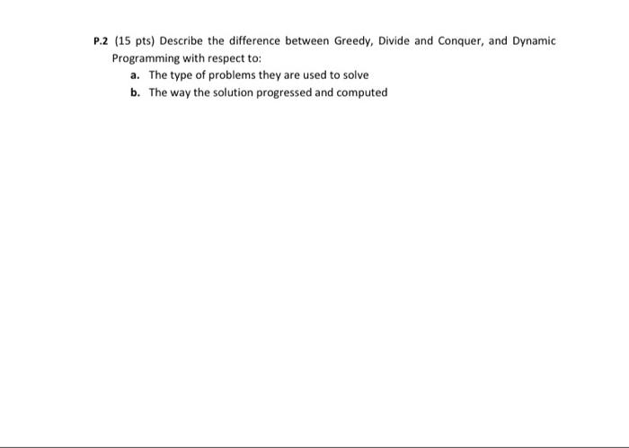 hw help please! P.2 (15 pts) Describe the difference between Greedy, Divide