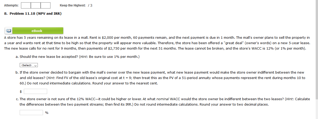 Attempts: Keep the Highest: 73 8. Problem 11.18 (NPV and IRR)