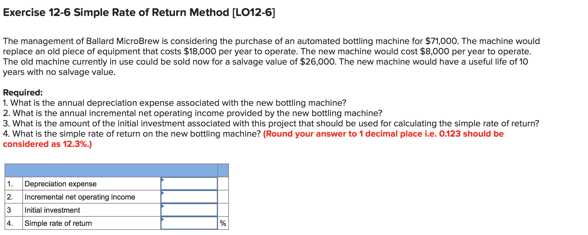  Exercise 12-6 Simple Rate of Return Method [LO12-6] The management of