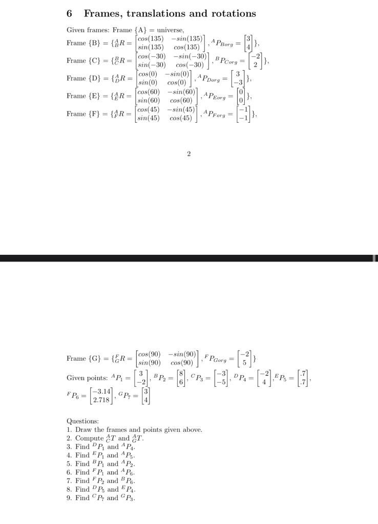  6 Frames, translations and rotations Given frames: Frame {A}= universe, Frame
