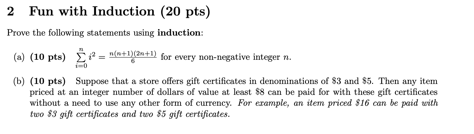 Please do only (a). 2 Fun with induction (20 pts) Prove the