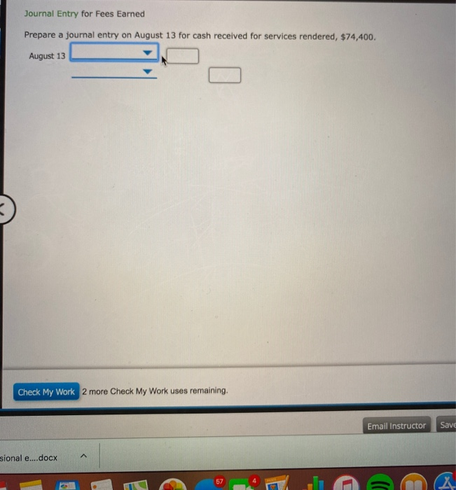  Journal Entry for Fees Earned Prepare a journal entry on August