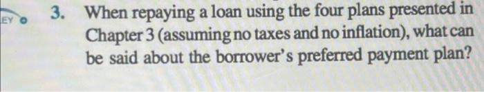  EY 3. When repaying a loan using the four plans presented