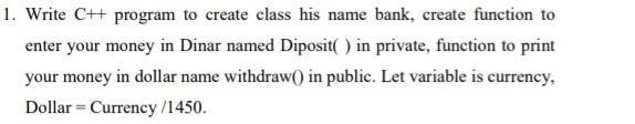 Ctt 1. Write C++ program to create class his name bank, create
