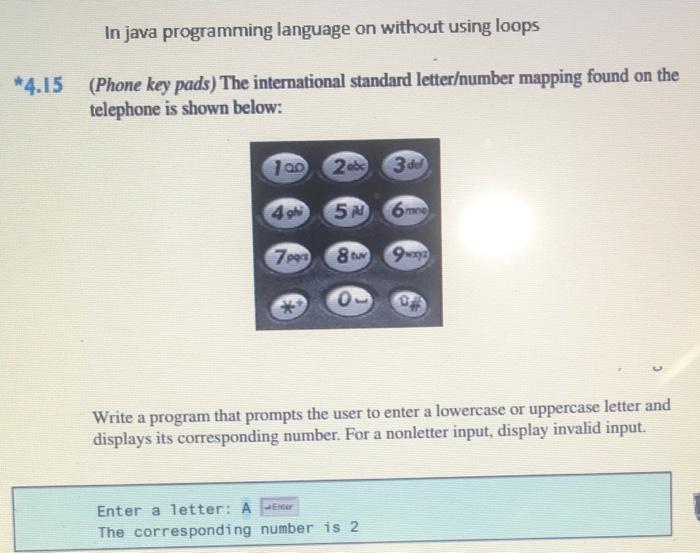  In java programming language on without using loops *4.15 (Phone key