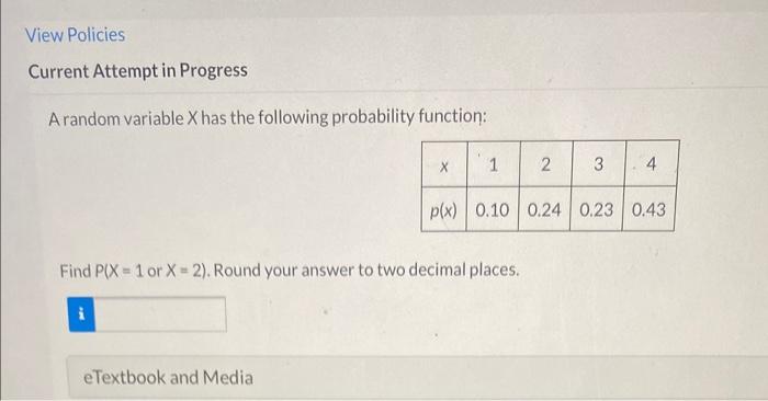  View Policies Current Attempt in Progress A random variable X has
