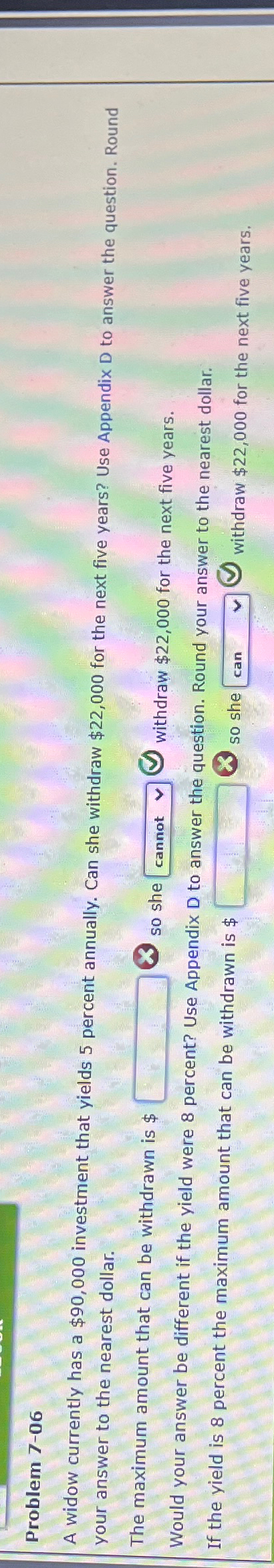  Problem 7-06 A widow currently has a $90,000 investment that yields
