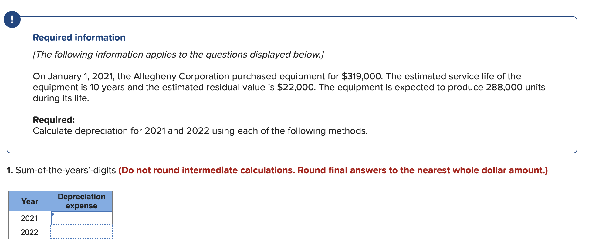 Corporation purchased equipment for $319,000. The estimated service life of the equipment
