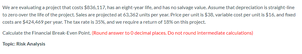  We are evaluating a project that costs $836,117, has an eight-year
