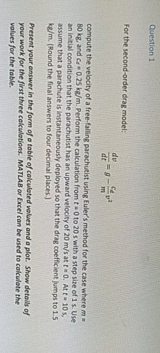  Question 1 For the second-order drag model: dv Cd compute the