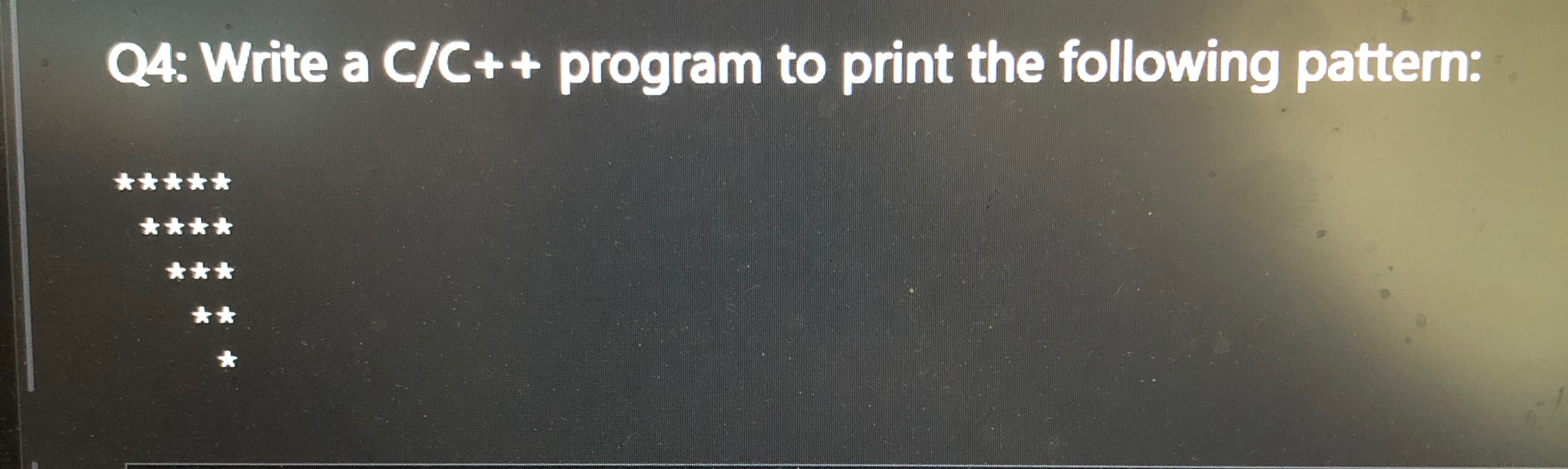  Q4: Write a C program to print the following pattern: 
