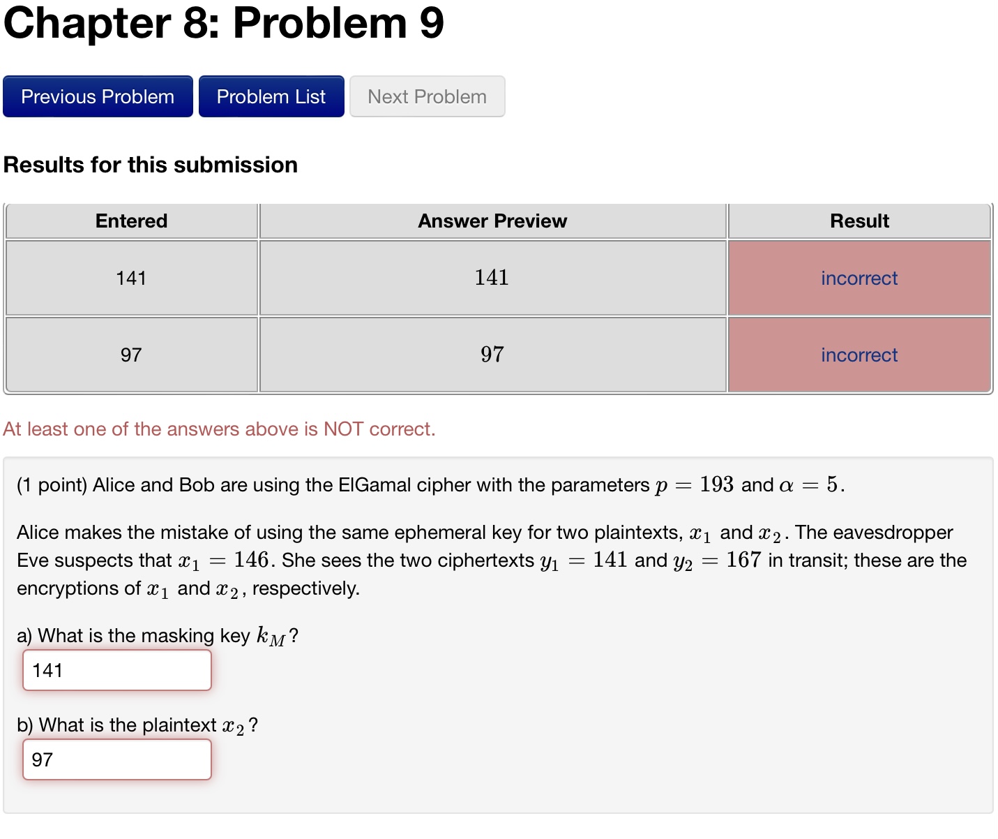  (1 point) Alice and Bob are using the ElGamal cipher with