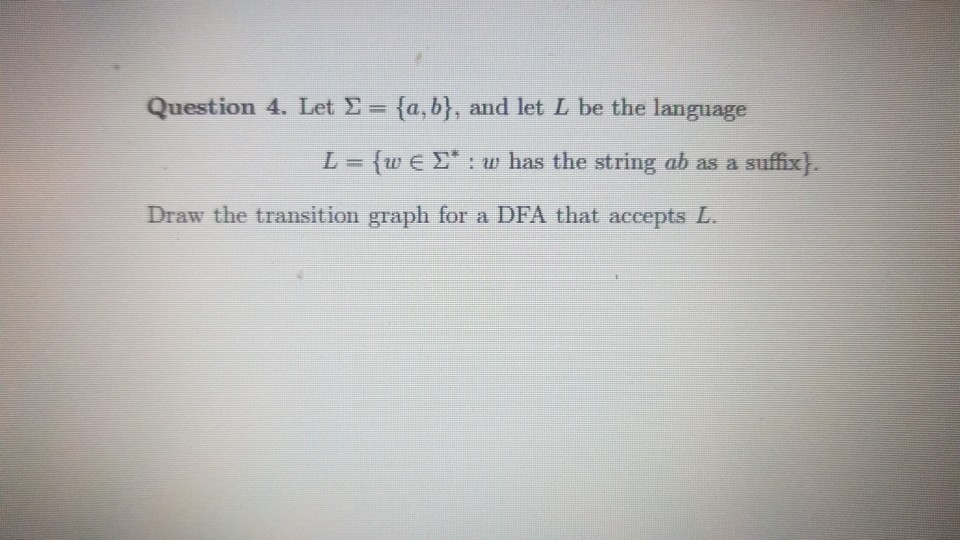 Theory algorithms question: Question 4, Let -{a, b), and let L be