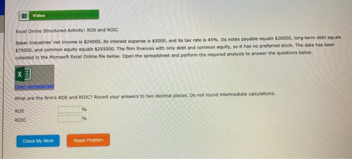  Video Excel Online Structured Activity: ROE and ROIC Baker Industries' net