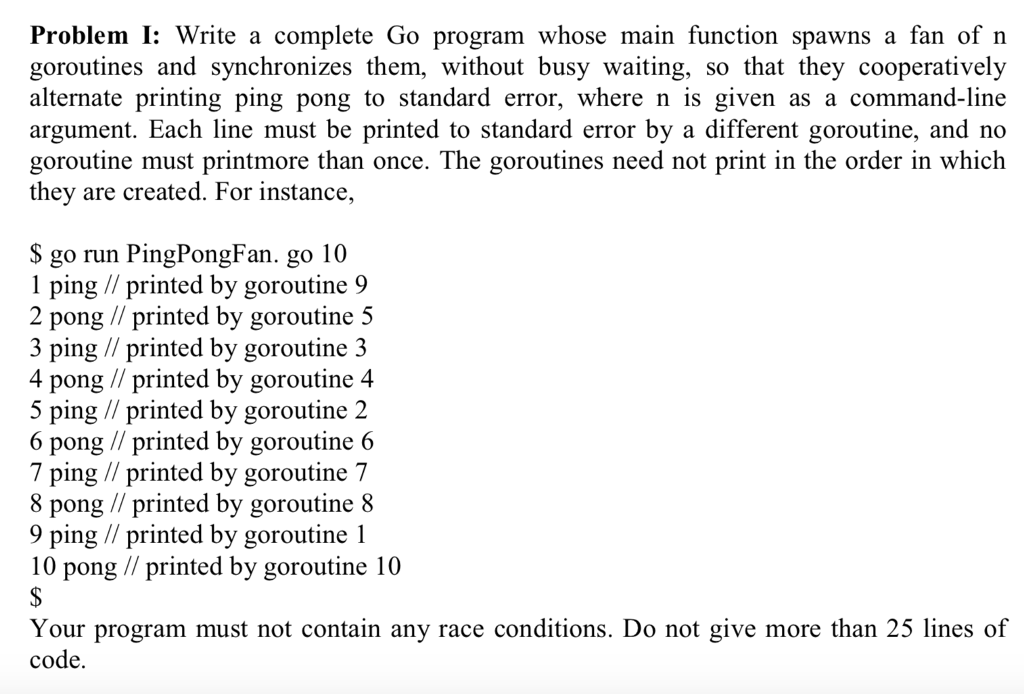 Problem I: Write a complete Go program whose main function spawns