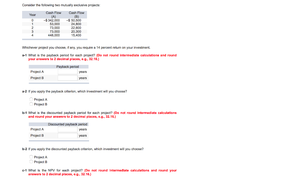 Consider the following two mutually exclusive projects: Year 0 1 2