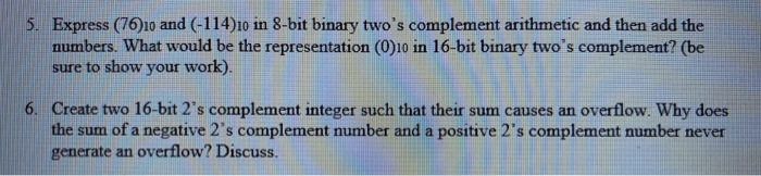  5. Express (76) 10 and (-114)10 in 8-bit binary two's complement