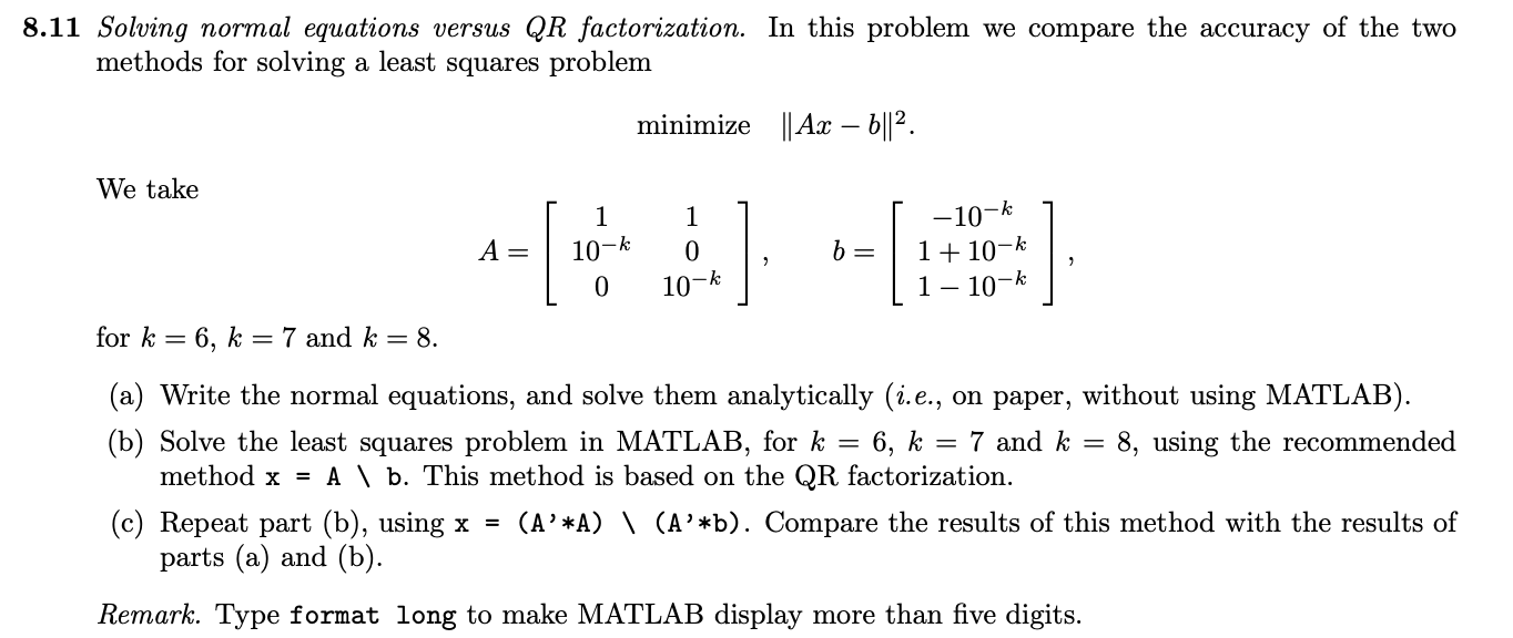 8.11 Solving normal equations versus QR factorization. In this problem we